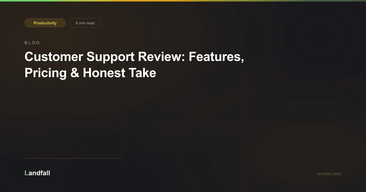 Customer Support Review: Features, Pricing & Honest Take