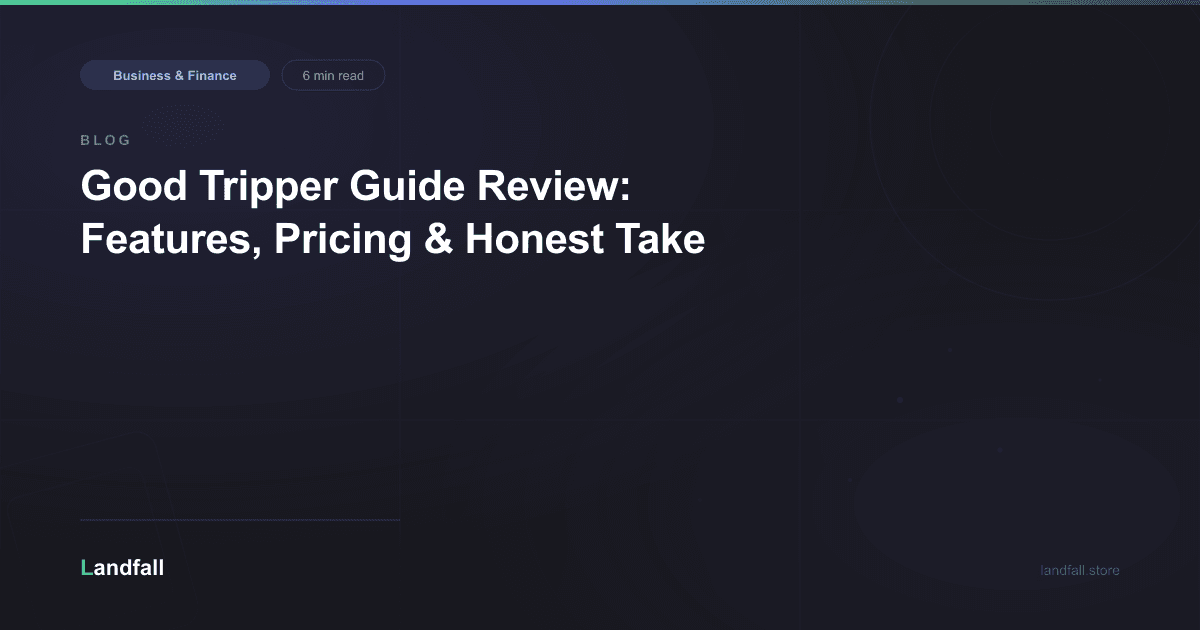 Good Tripper Guide Review: Features, Pricing & Honest Take