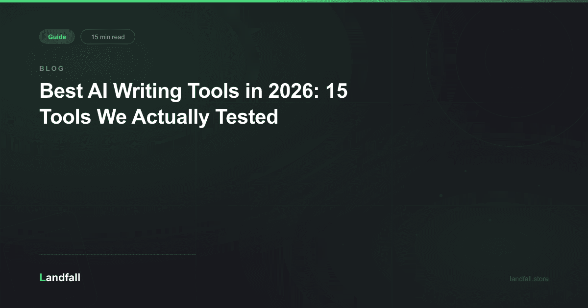 Best AI Writing Tools in 2026: 15 Tools We Actually Tested