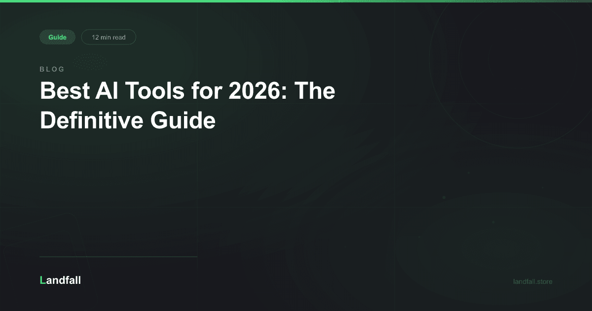 Best AI Tools for 2026: The Definitive Guide