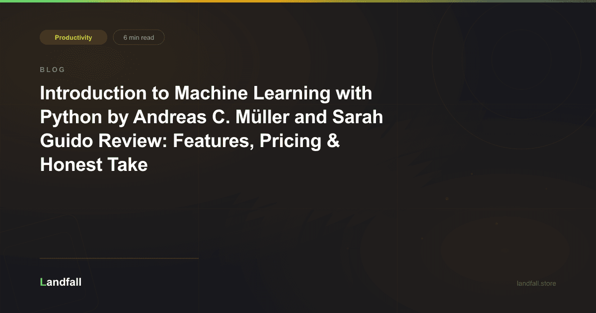 Introduction to Machine Learning with Python by Andreas C. Müller and Sarah Guido Review: Features, Pricing & Honest Take